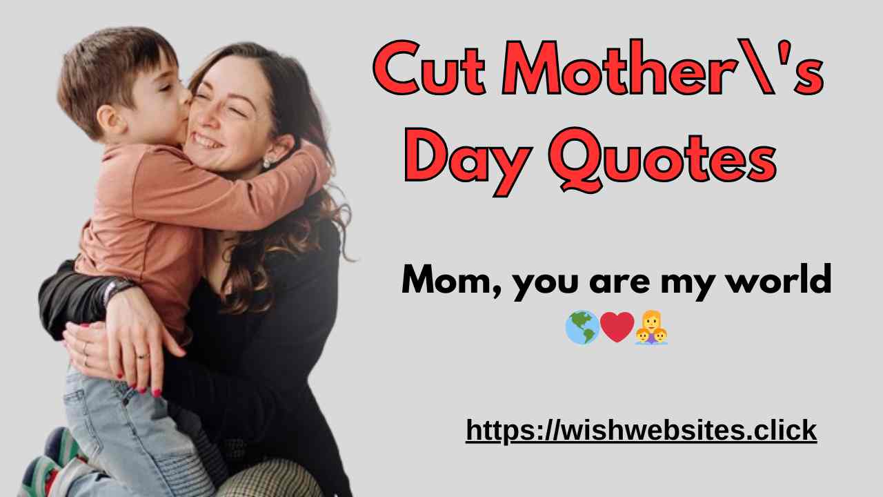 Cut Mother\'s Day Quotes