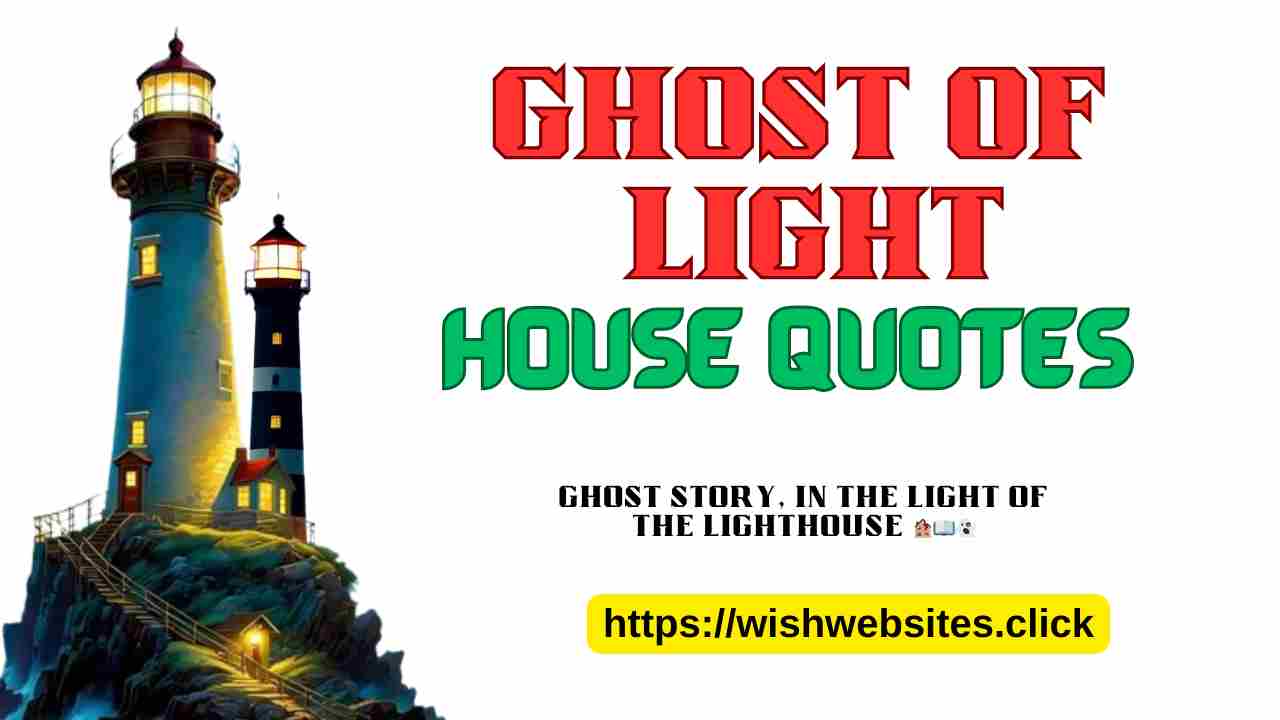 Ghost of Light House Quote