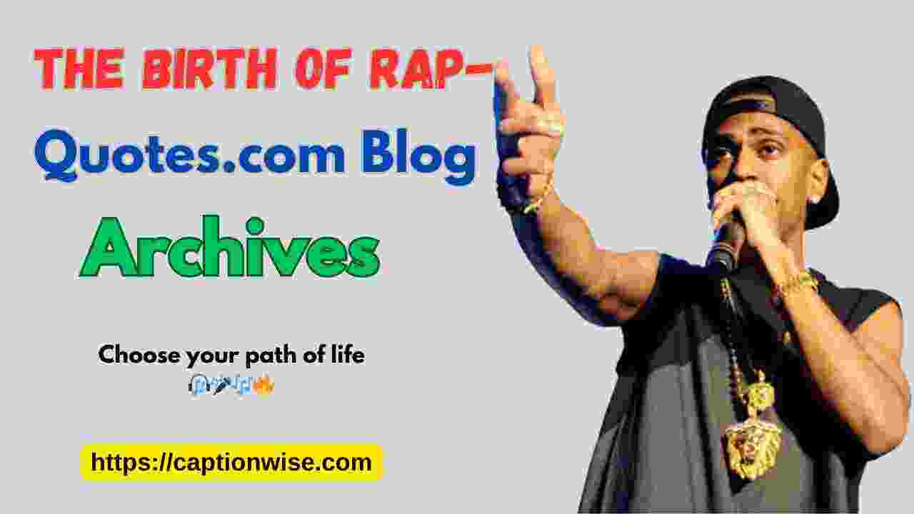 The Birth of rap-quotes.com blog archives