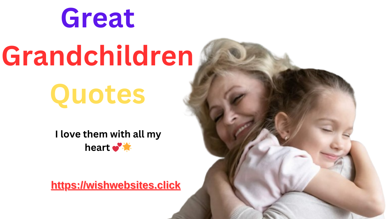 Grandchildren Quotes|+250 I Love My Grandchildren Quotes